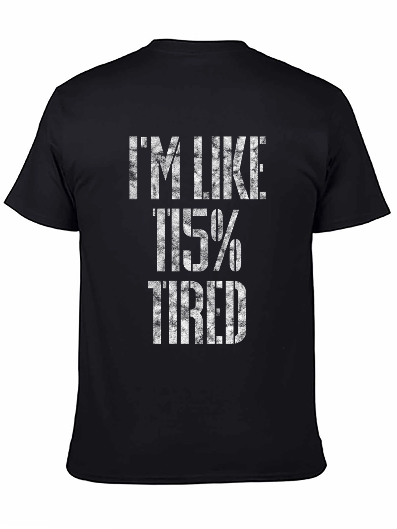 Im Like 115% Tired Black Graphic T-Shirt