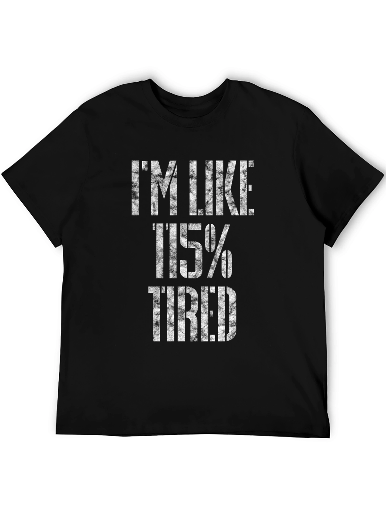 Im Like 115% Tired Black Graphic T-Shirt
