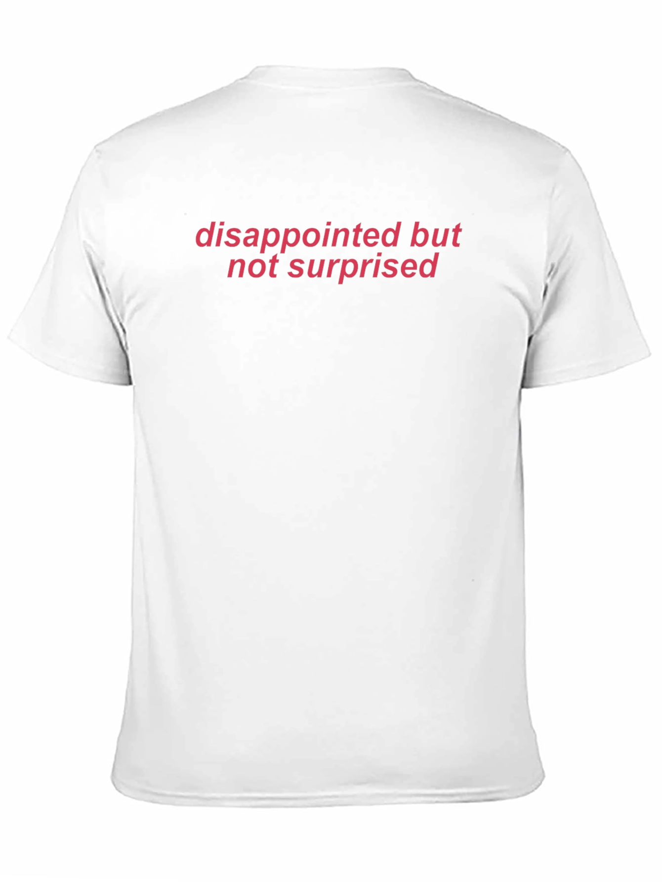 Disappointed But Not Surprised Graphic Tee