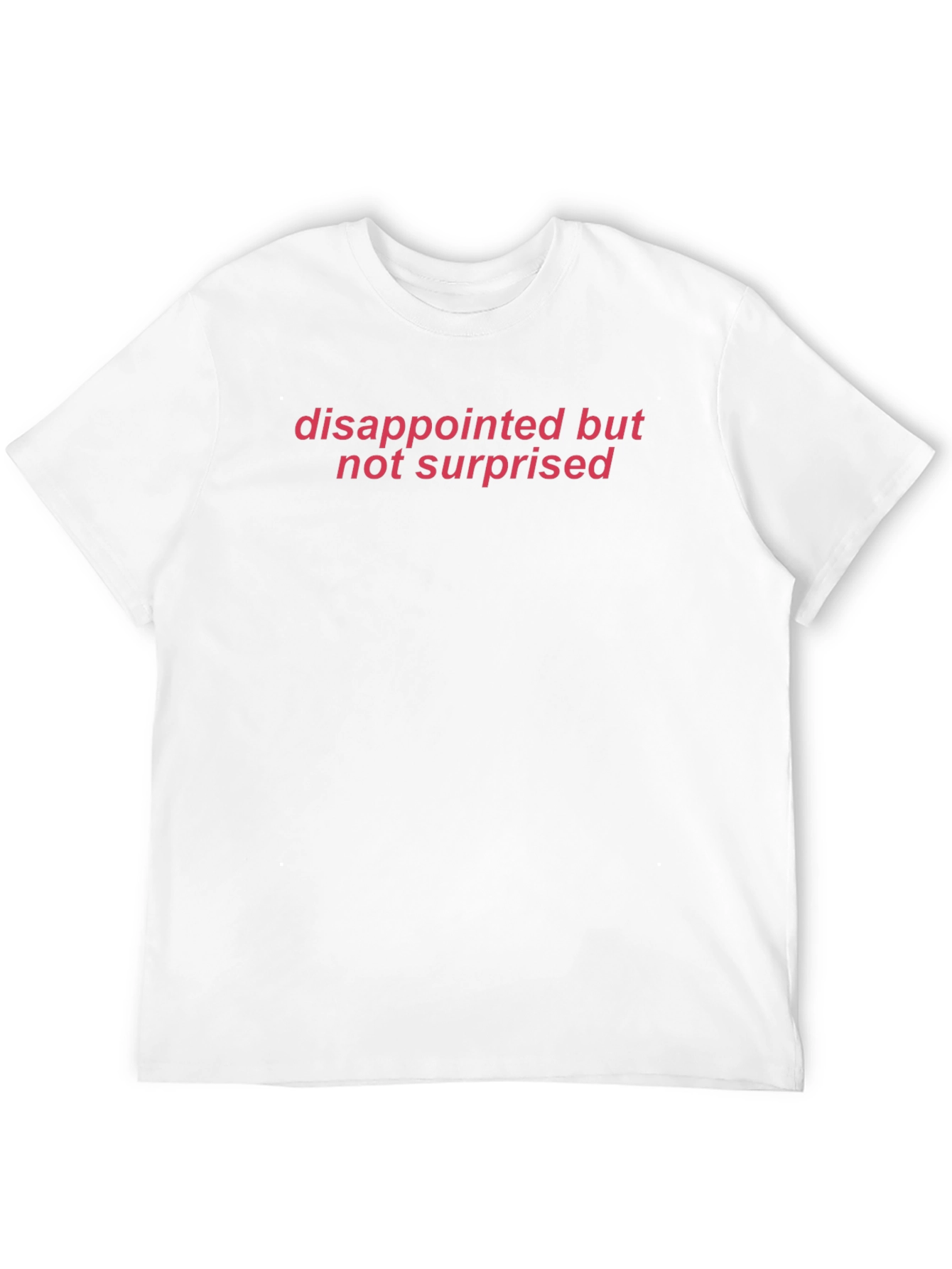 Disappointed But Not Surprised Graphic Tee