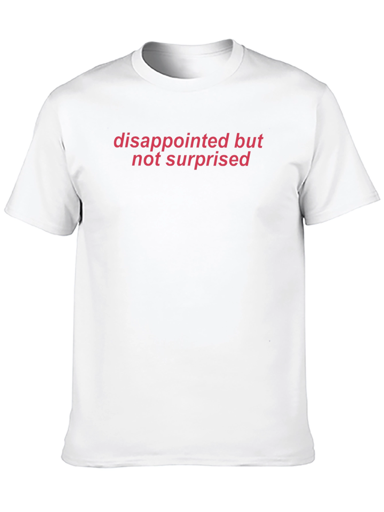 Disappointed But Not Surprised Graphic Tee