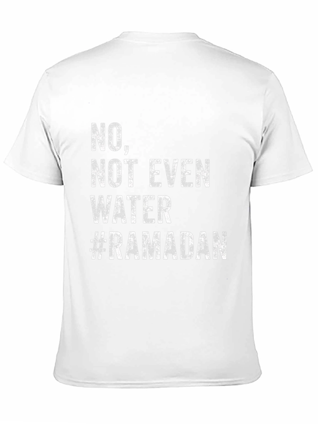 Ramadan Humor T-Shirt - No Not Even Water