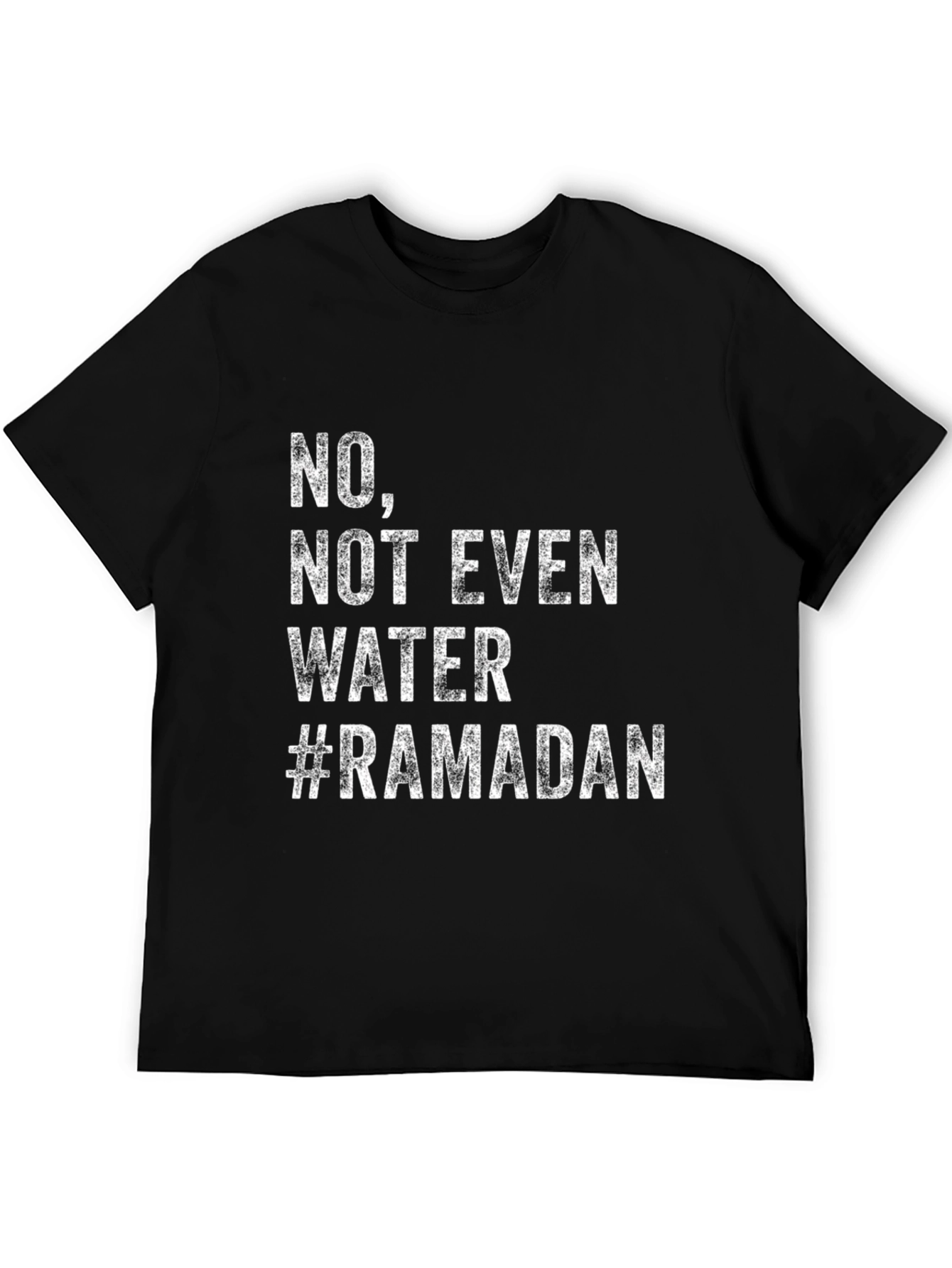 Ramadan Humor T-Shirt - No Not Even Water