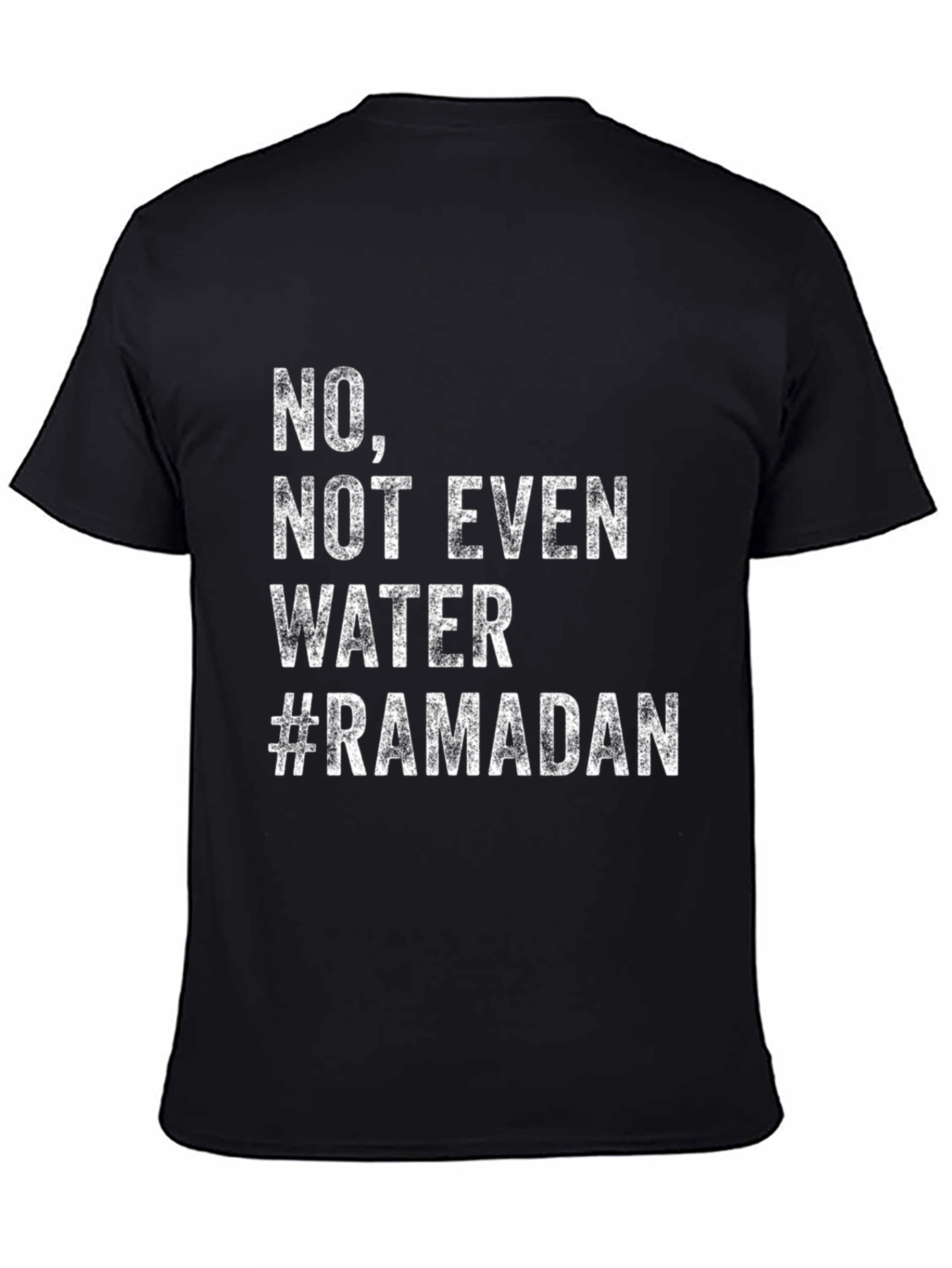 Ramadan Humor T-Shirt - No Not Even Water