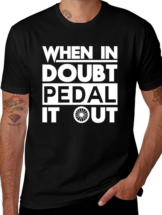 When In Doubt Pedal It Out T-Shirt - Cycling Humor