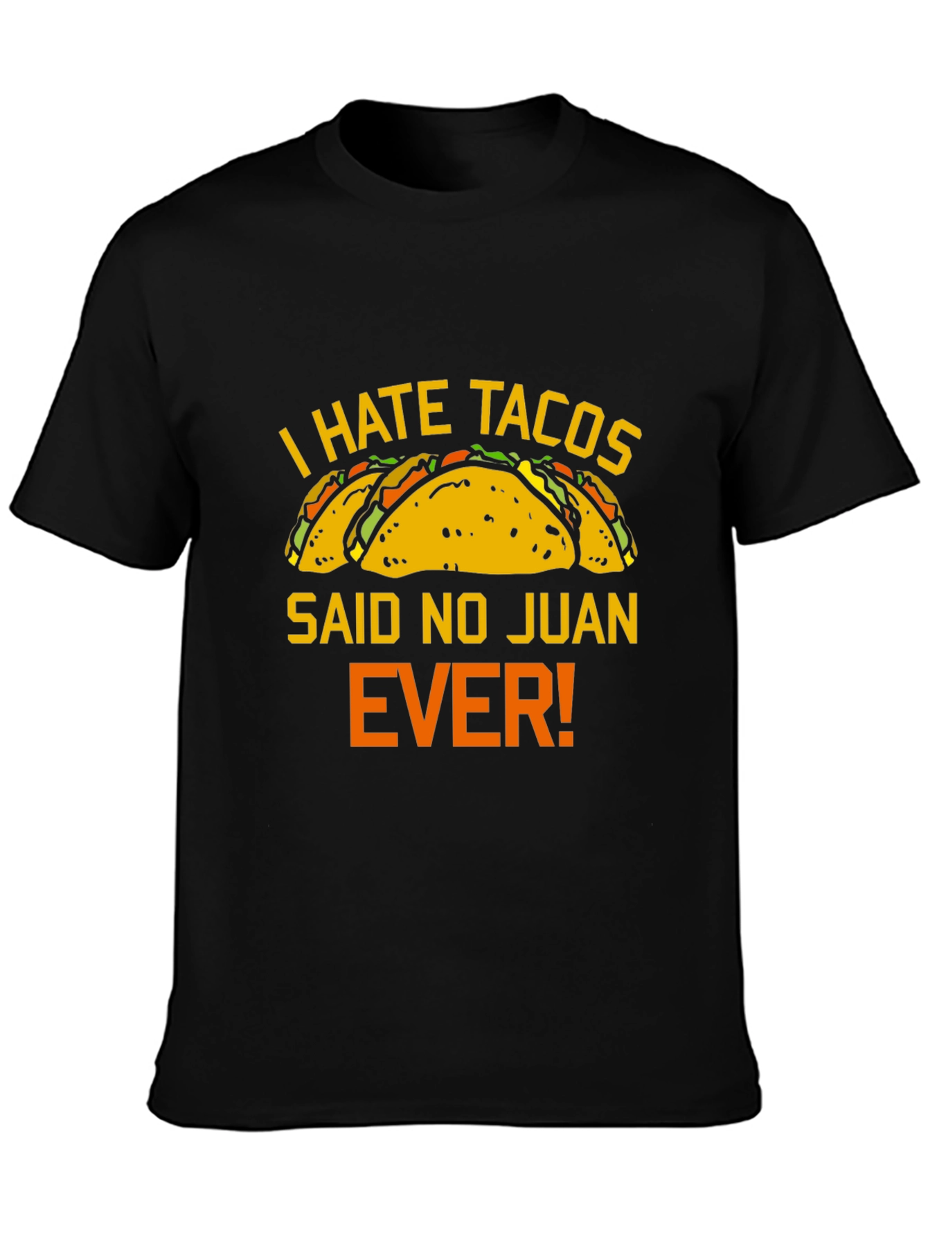 I Hate Tacos Said No Juan Ever T-Shirt