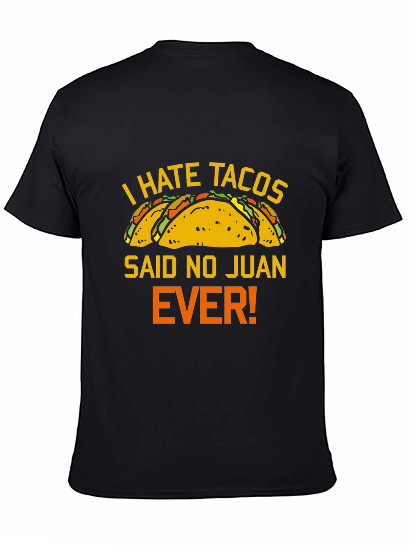 I Hate Tacos Said No Juan Ever T-Shirt