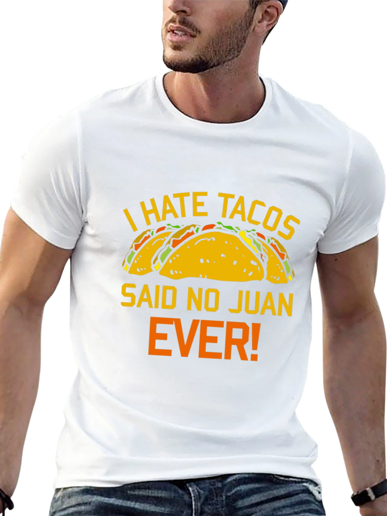 I Hate Tacos Said No Juan Ever T-Shirt