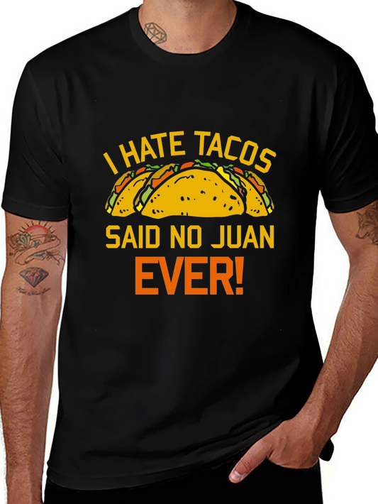 I Hate Tacos Said No Juan Ever T-Shirt