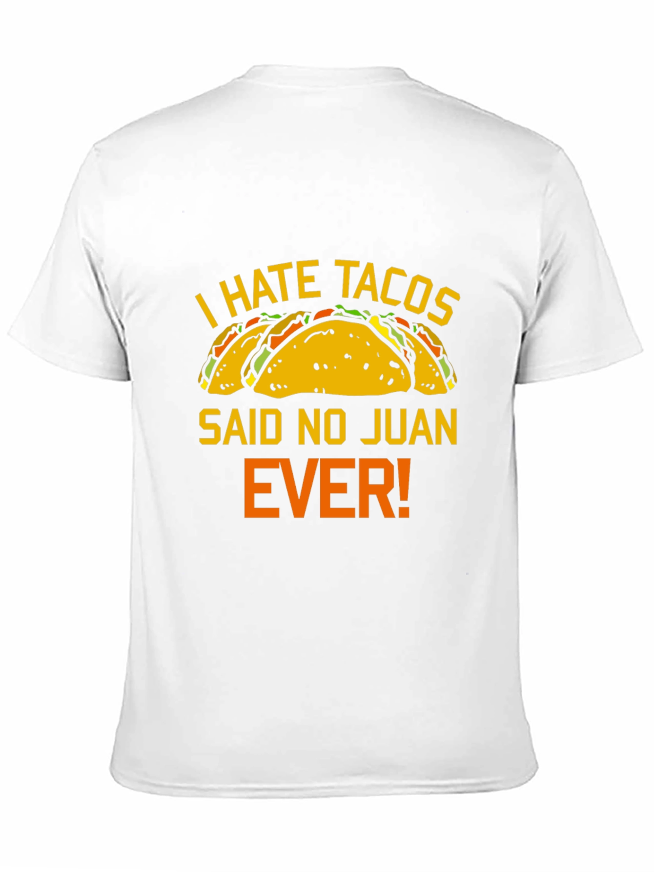 I Hate Tacos Said No Juan Ever T-Shirt