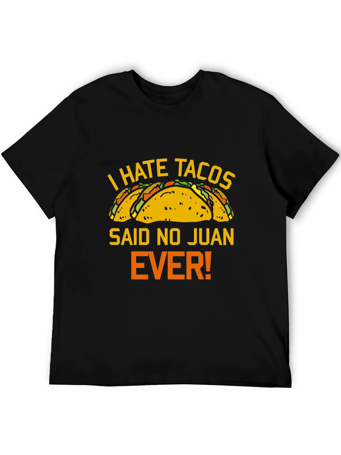 I Hate Tacos Said No Juan Ever T-Shirt