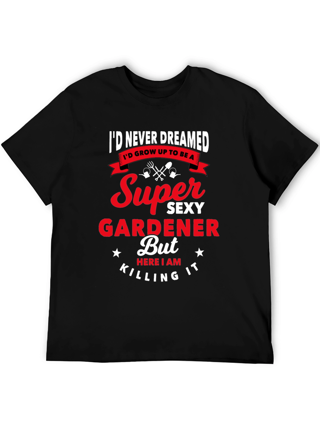 Super Sexy Gardener Graphic T-Shirt