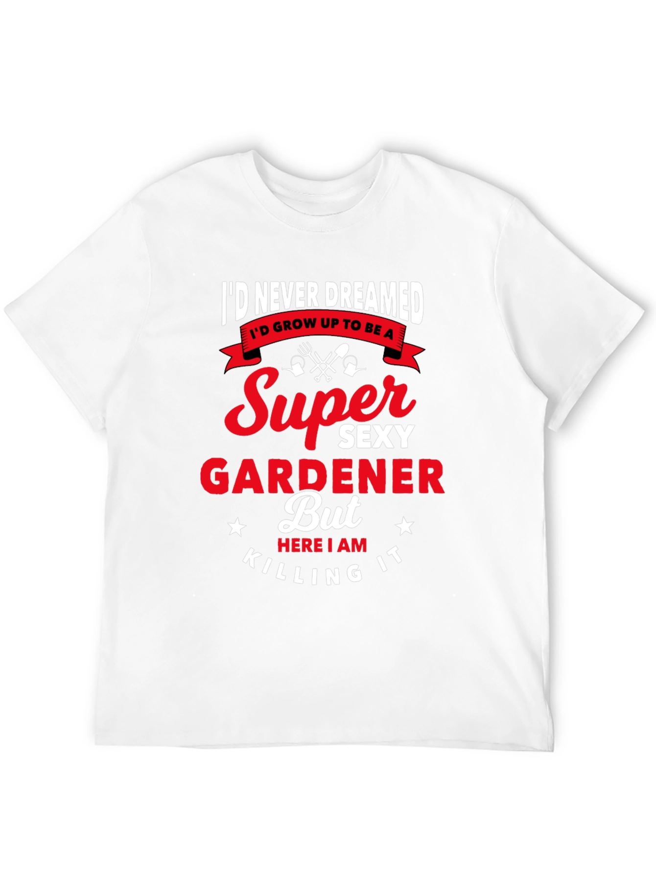 Super Sexy Gardener Graphic T-Shirt