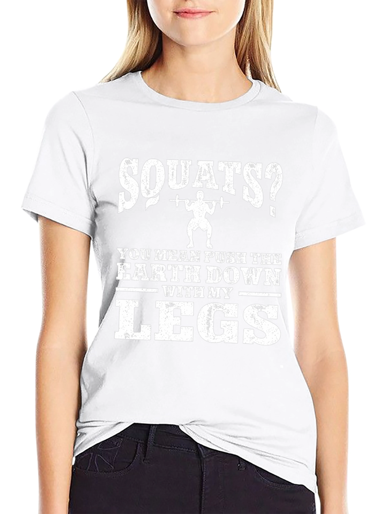 Squats? Push The Earth Down With My Legs T-Shirt