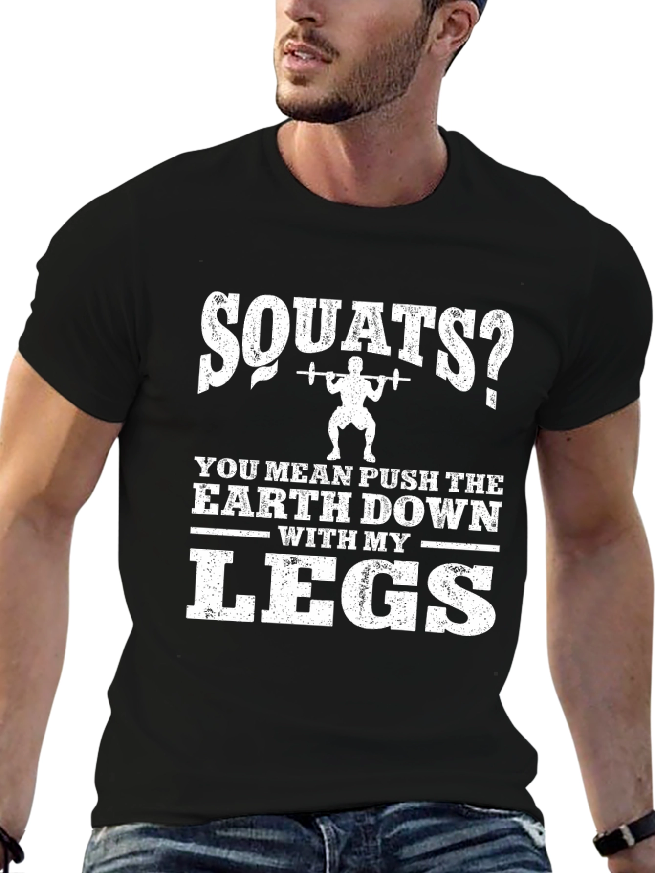 Squats? Push The Earth Down With My Legs T-Shirt
