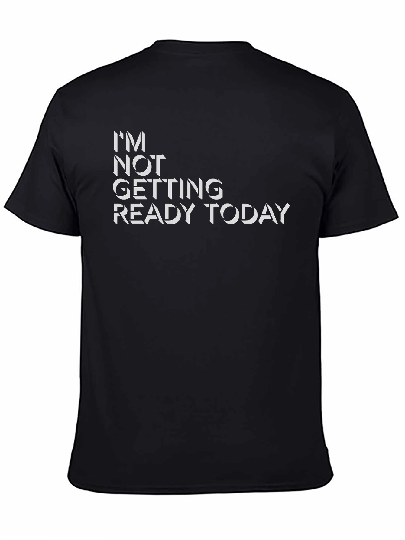 Im Not Getting Ready Today Black Graphic Tee