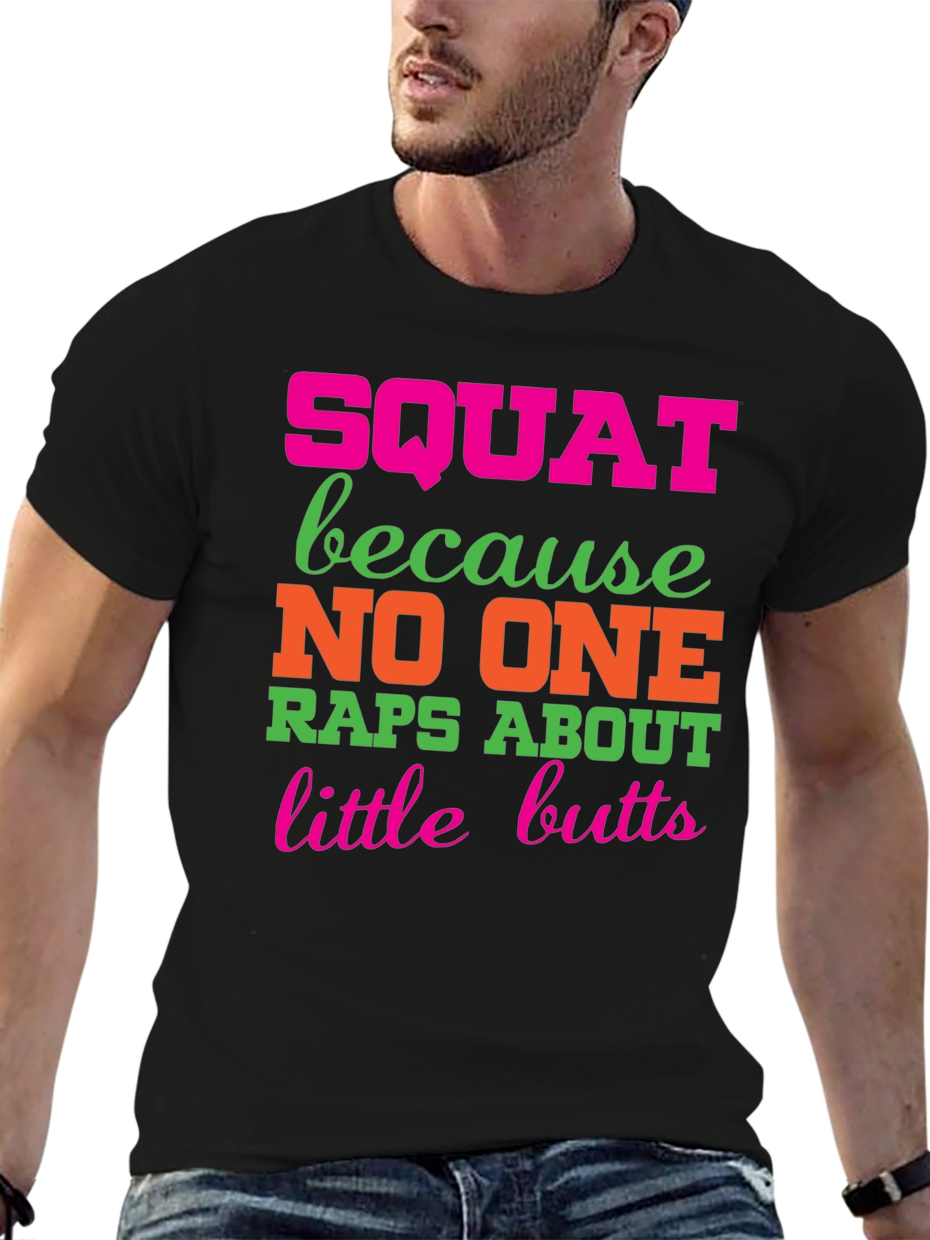 Squat Because No One Raps About Little Butts T-Shirt