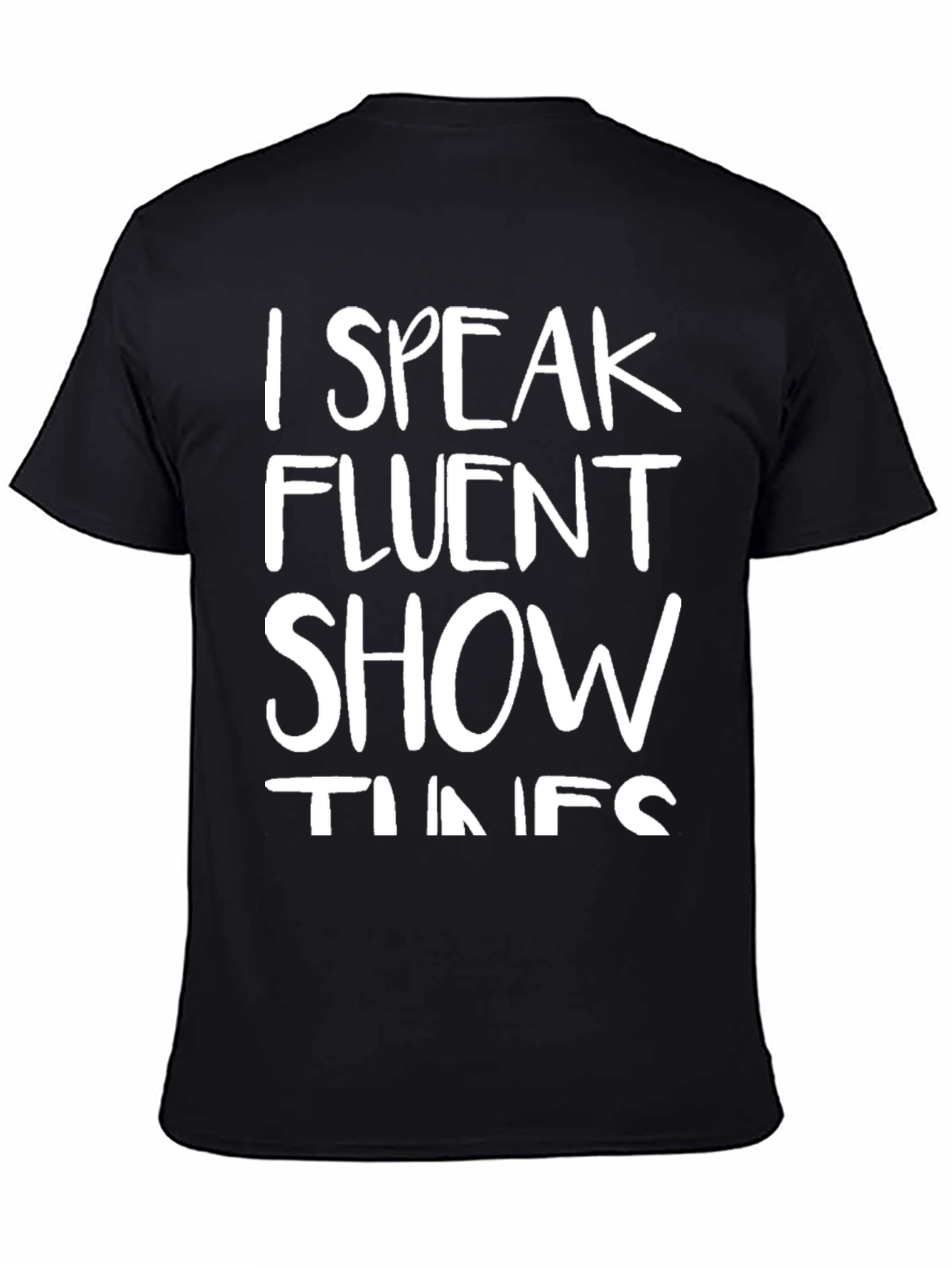 I Speak Fluent Show Tunes Black T-Shirt