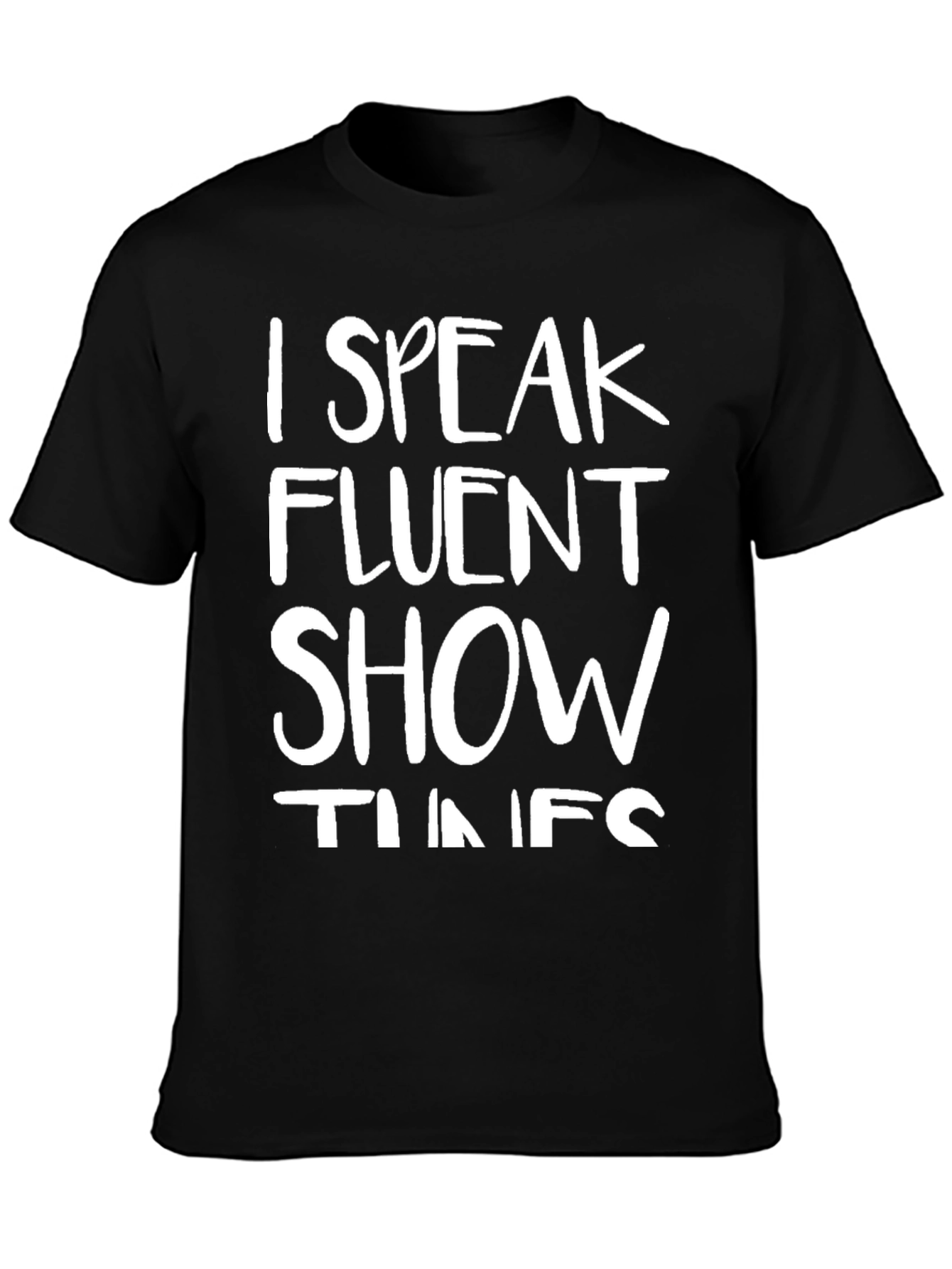 I Speak Fluent Show Tunes Black T-Shirt