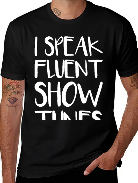 I Speak Fluent Show Tunes Black T-Shirt