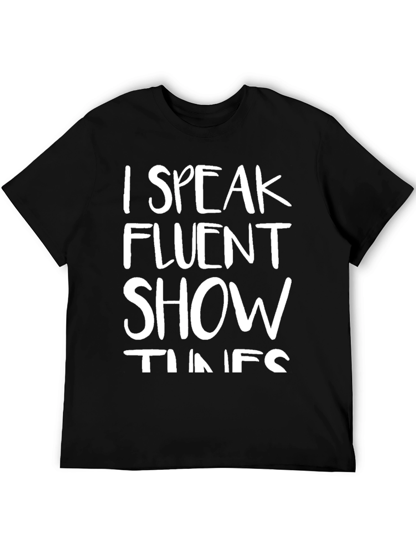 I Speak Fluent Show Tunes Black T-Shirt