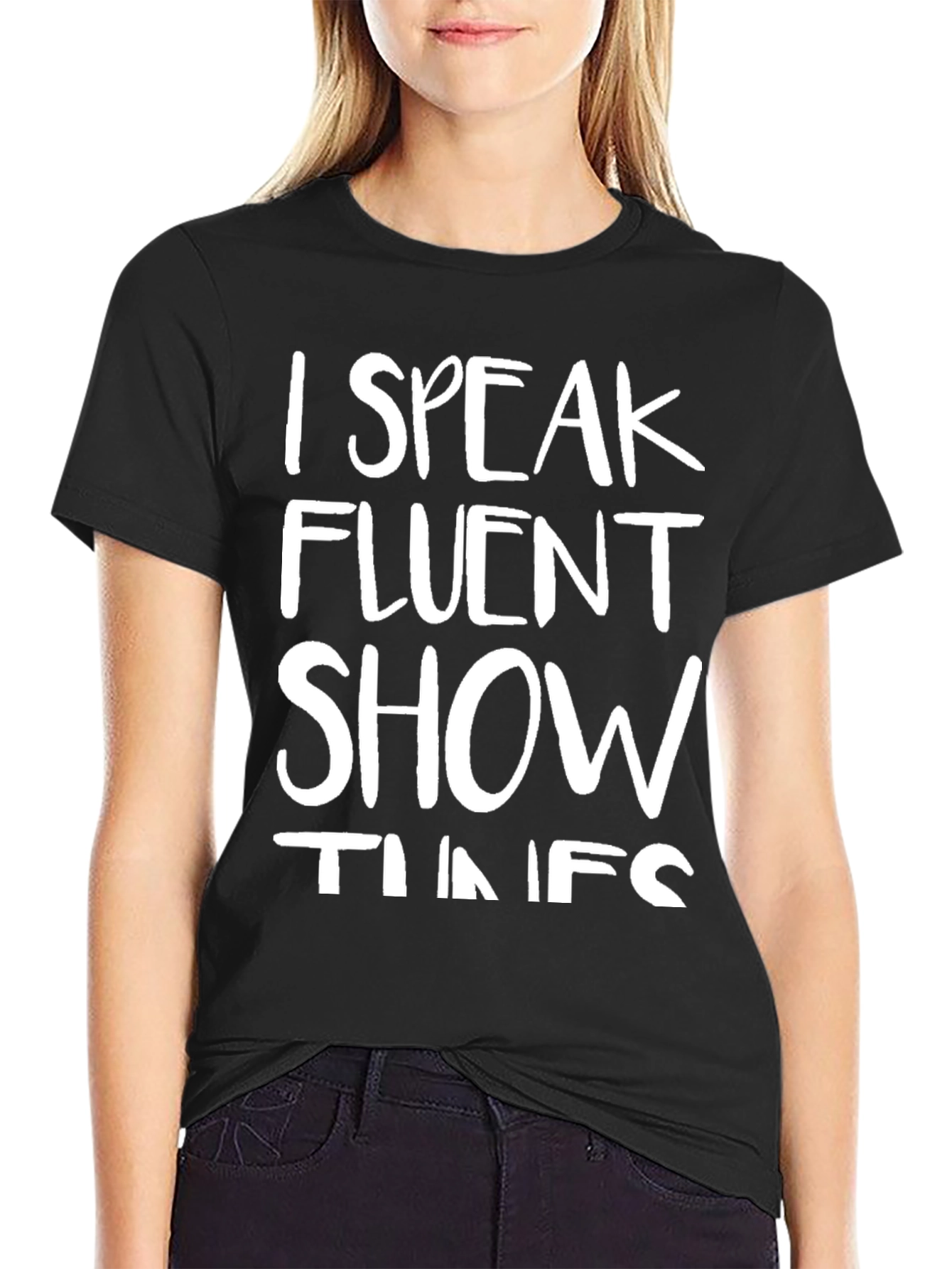 I Speak Fluent Show Tunes Black T-Shirt