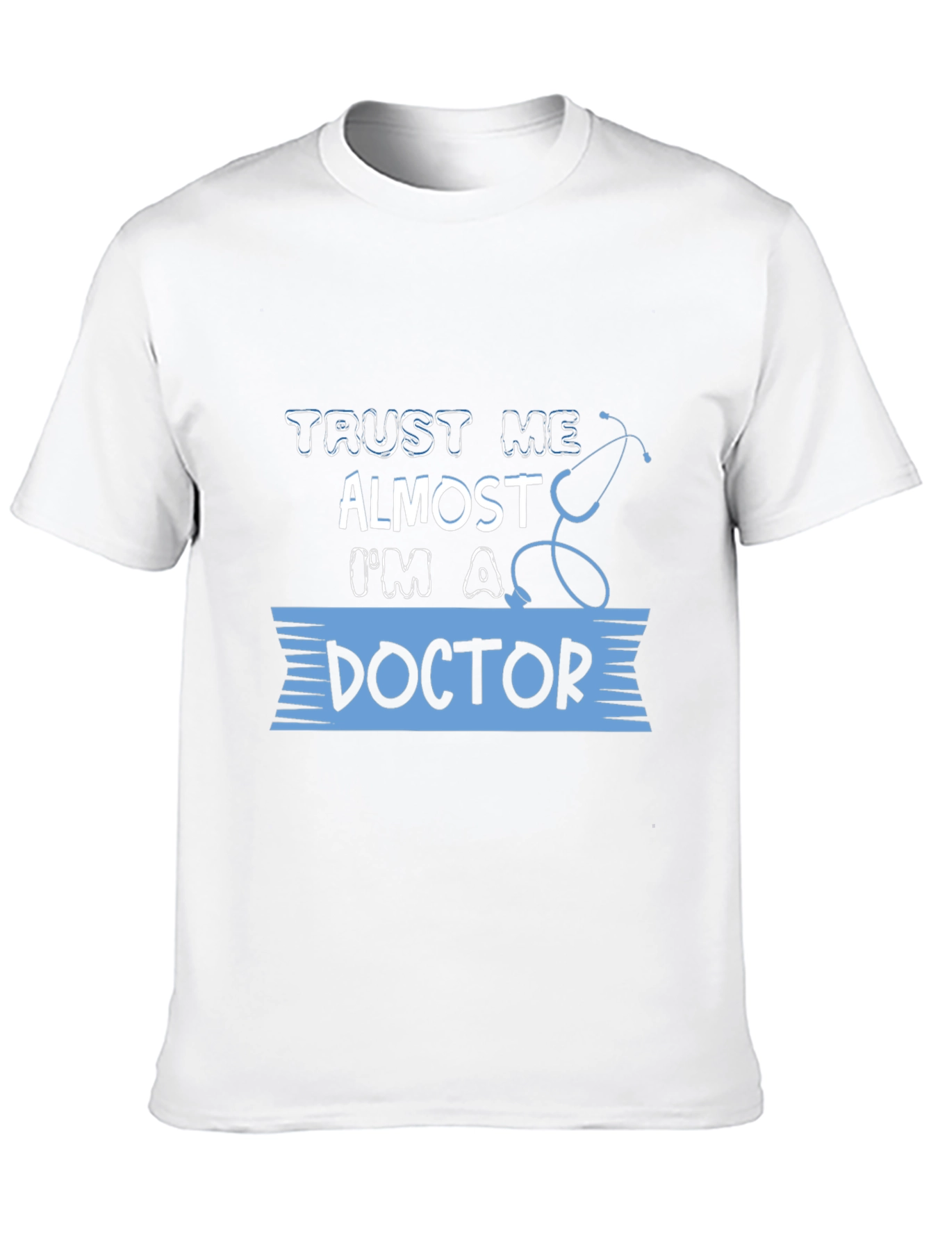 Trust Me Almost Doctor T-Shirt