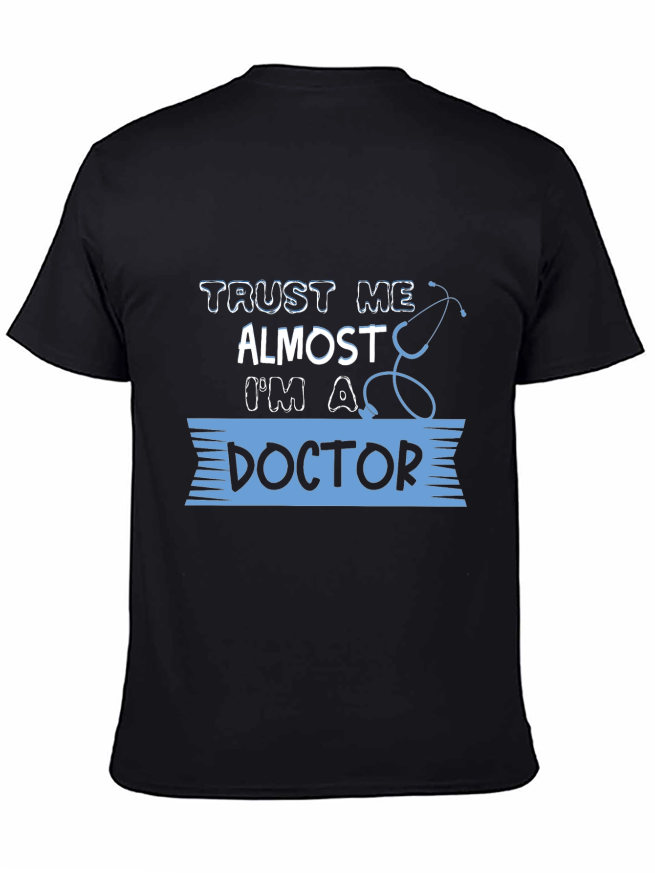 Trust Me Almost Doctor T-Shirt