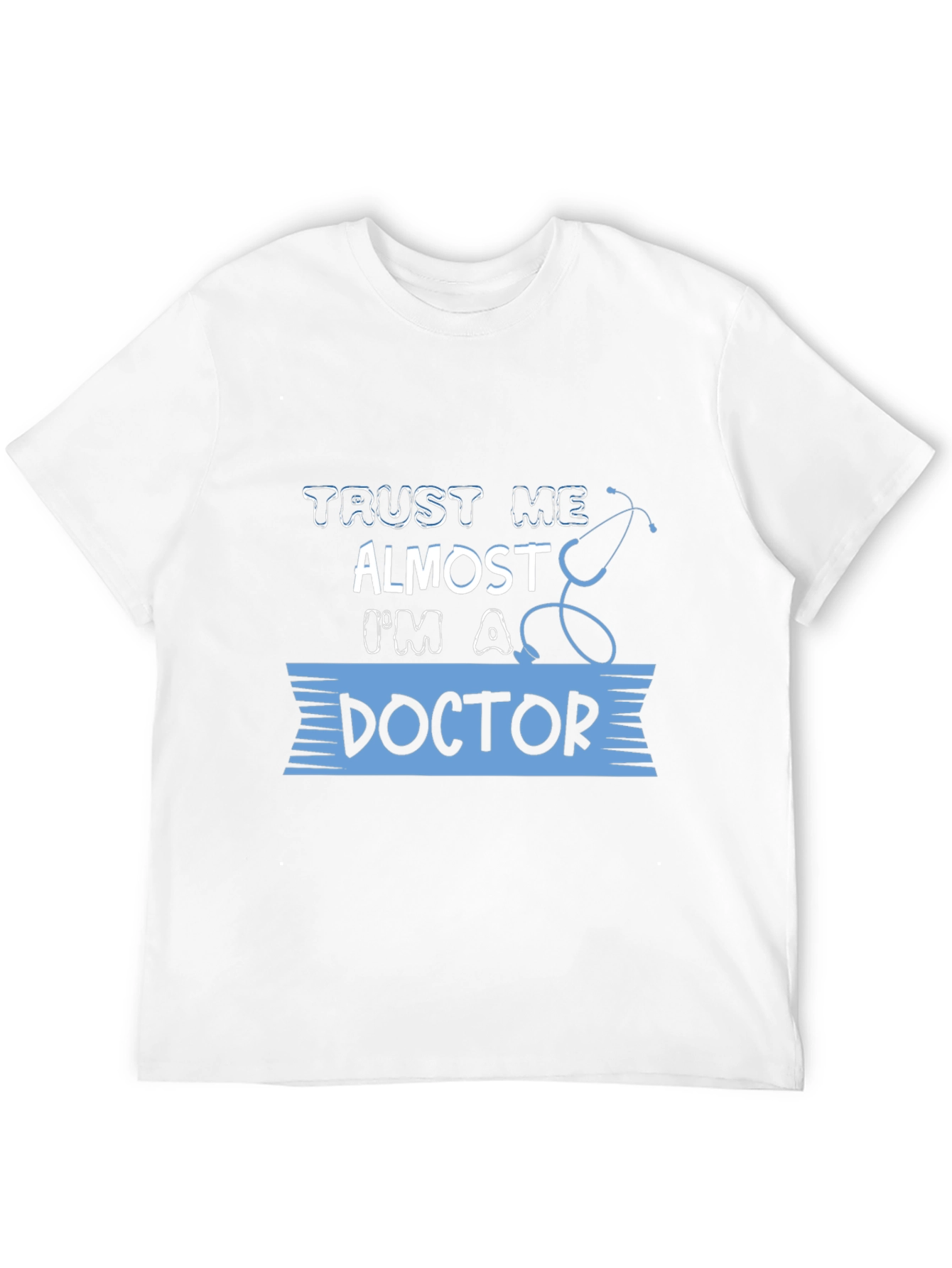 Trust Me Almost Doctor T-Shirt
