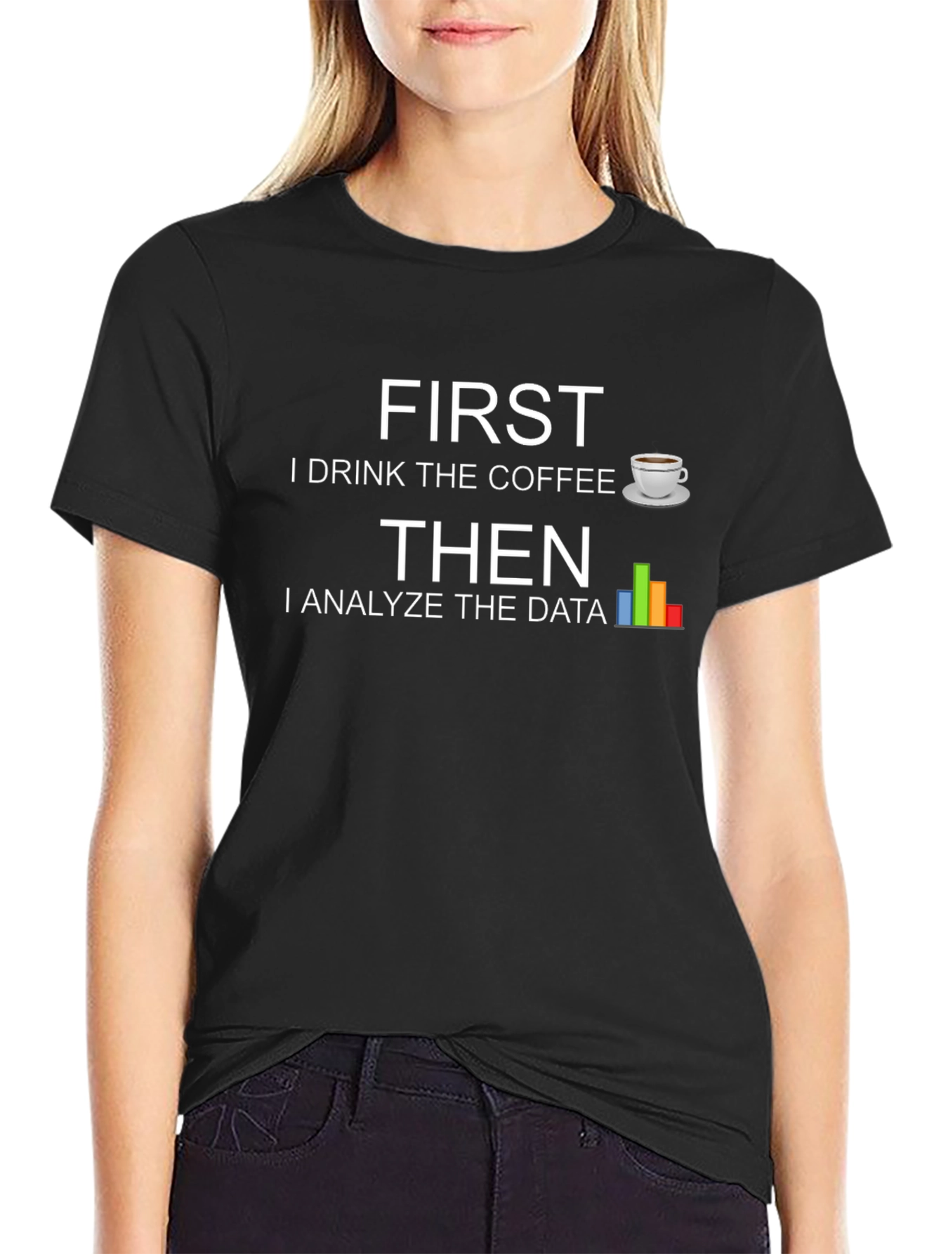 Data Analyst T-Shirt - First Coffee Then Data