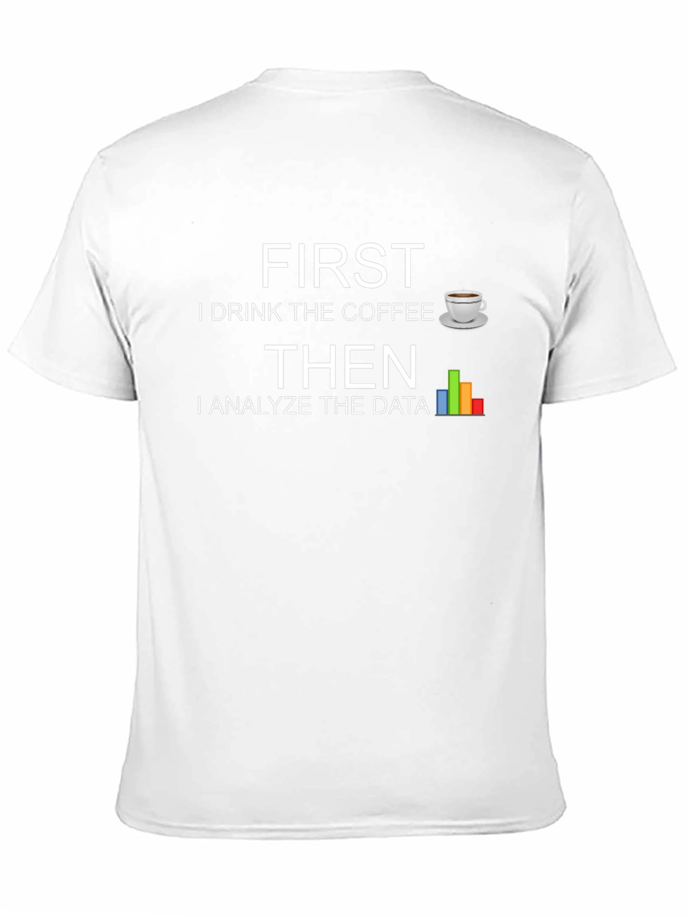 Data Analyst T-Shirt - First Coffee Then Data