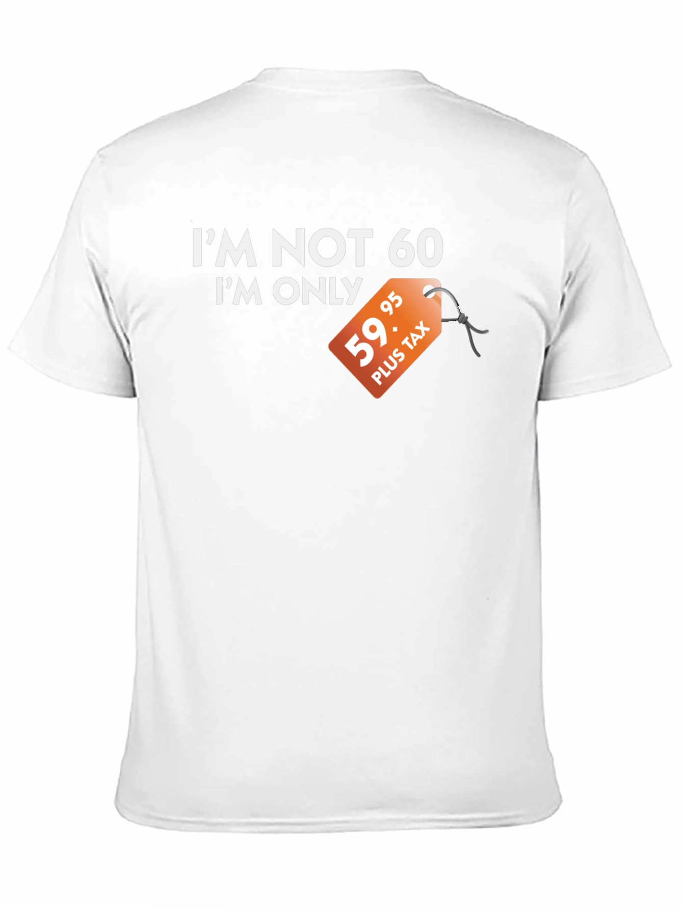 Funny Im Not 60 Graphic Tee - Birthday Gift