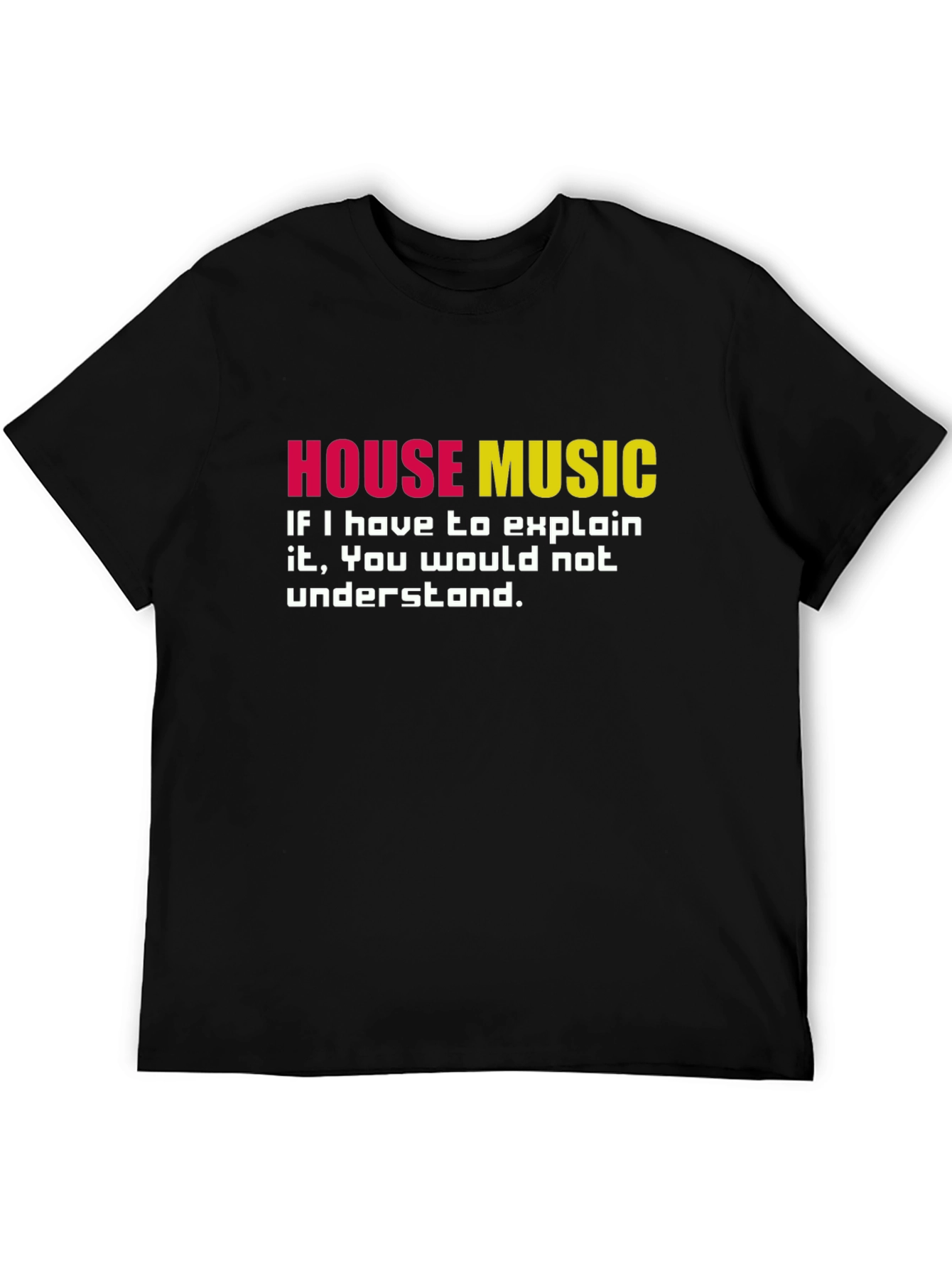House Music T-Shirt - If You Have To Ask...