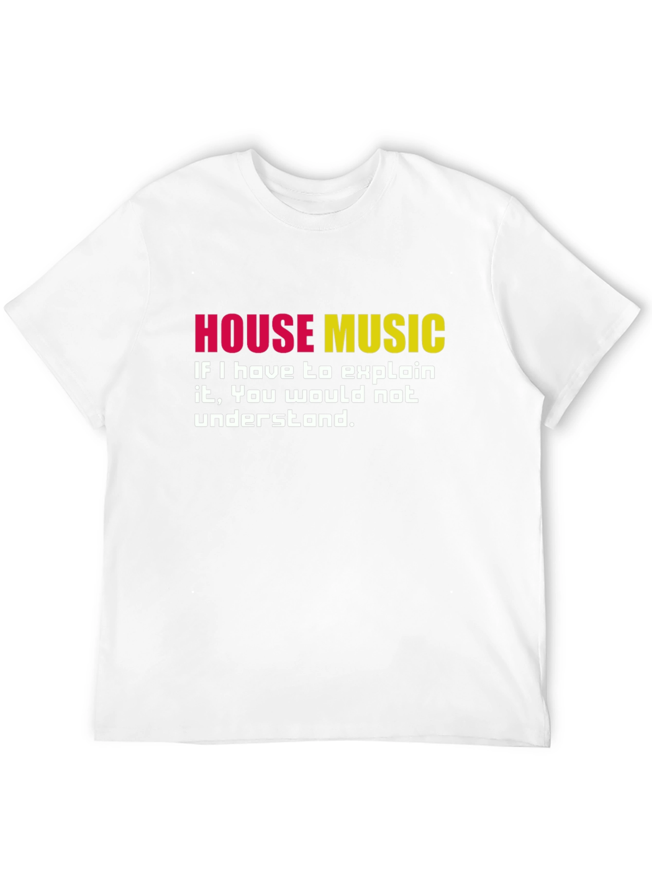 House Music T-Shirt - If You Have To Ask...