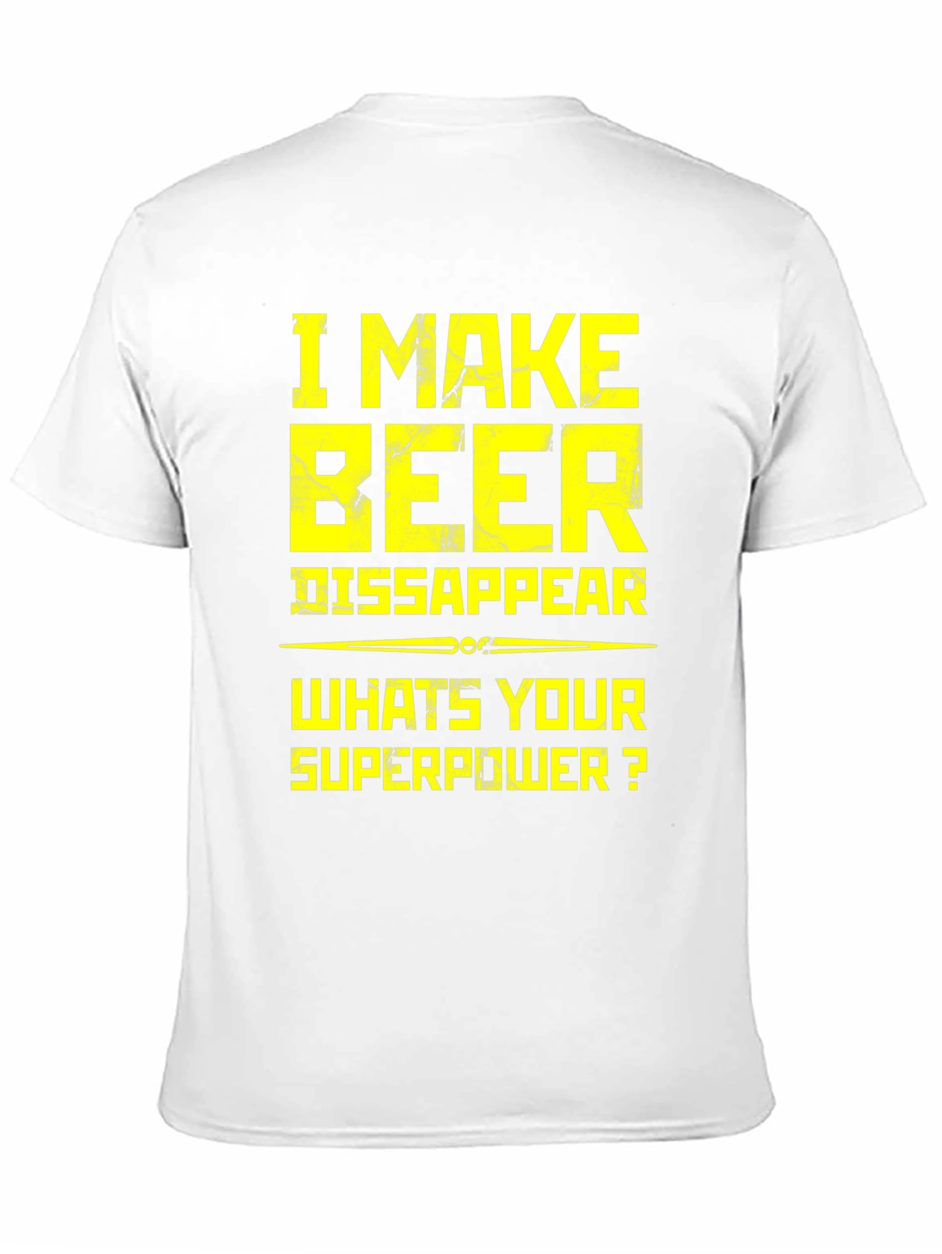 I Make Beer Disappear Superpower T-Shirt
