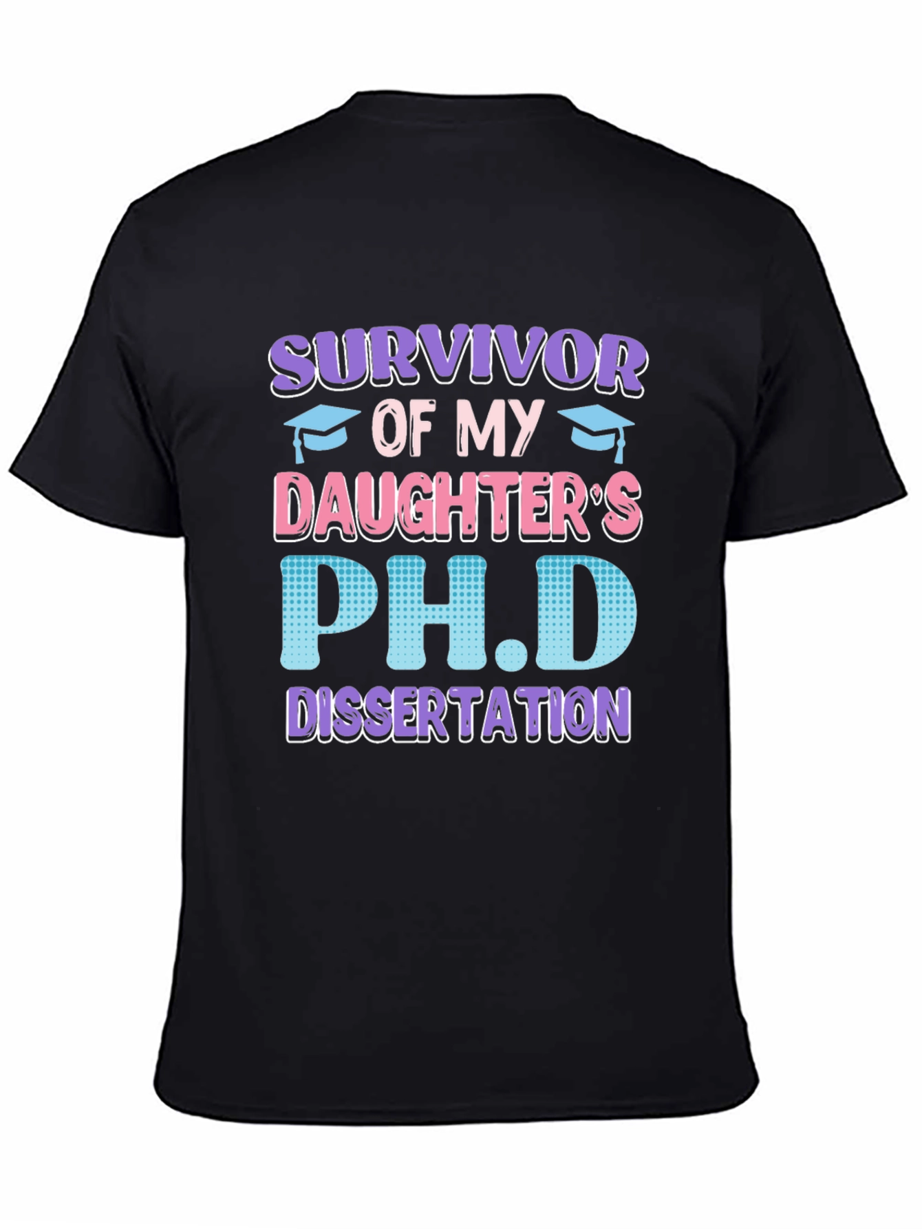 Survivor of My Daughters PhD Dissertation T-Shirt