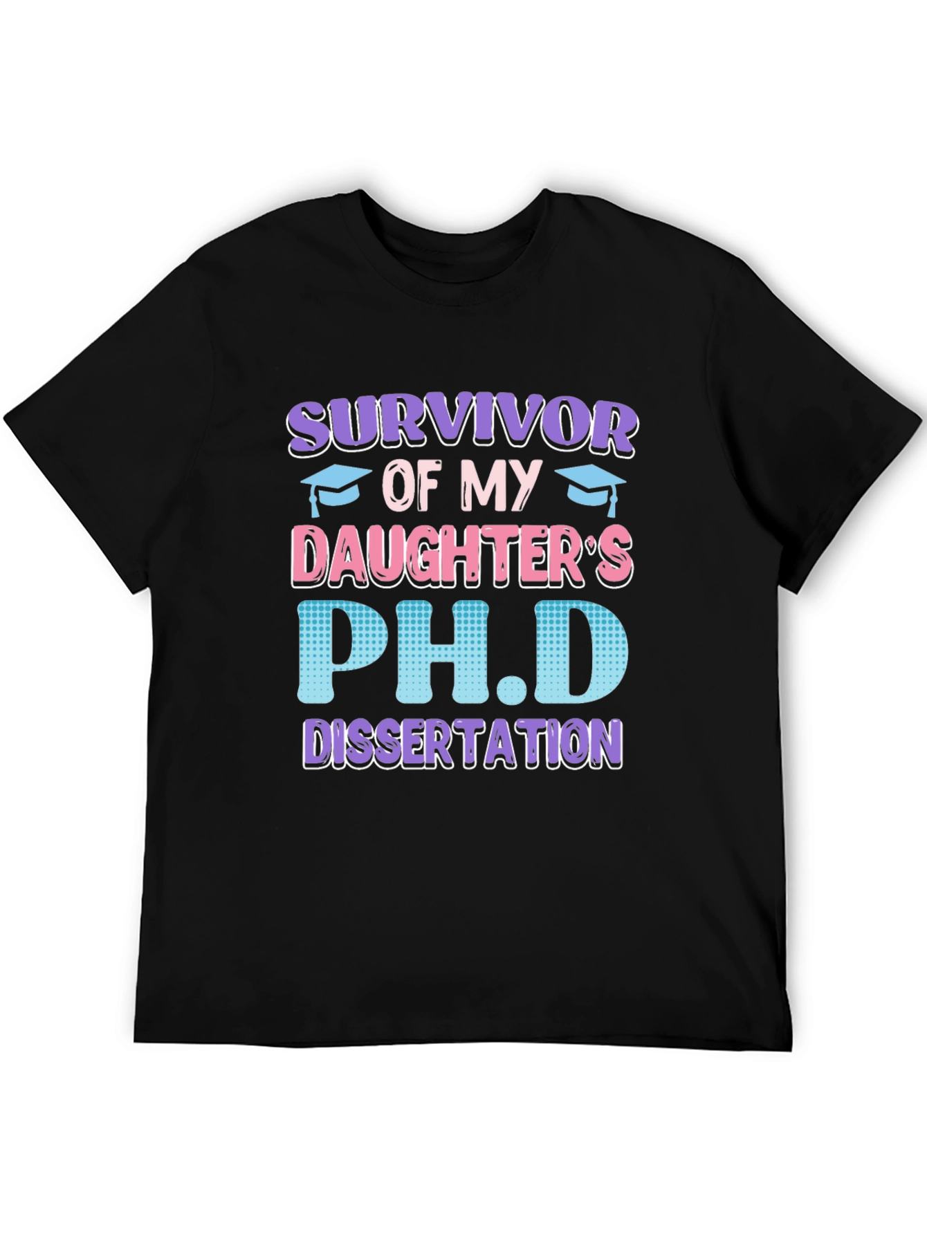Survivor of My Daughters PhD Dissertation T-Shirt