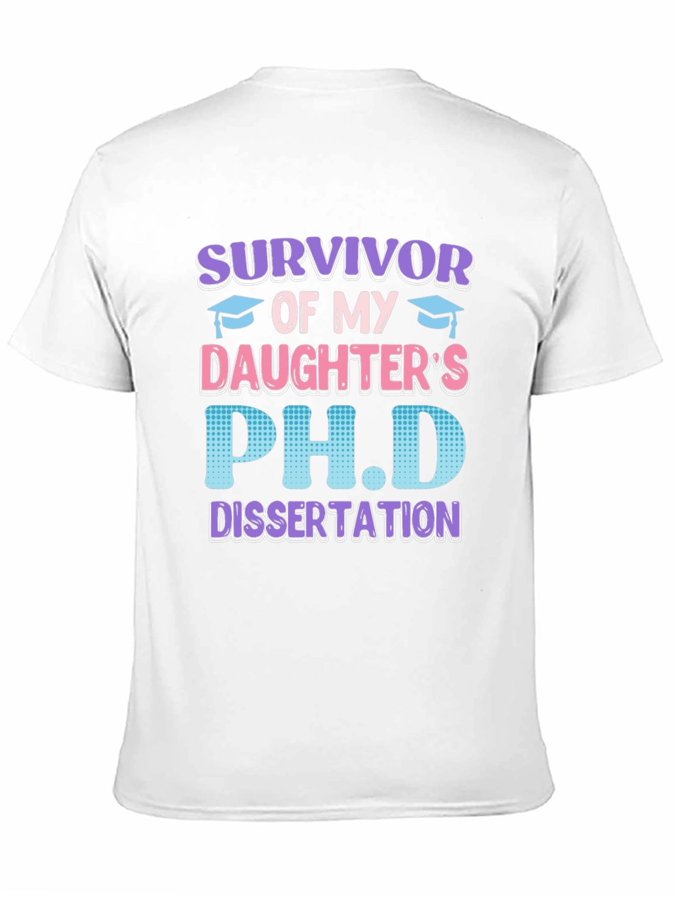 Survivor of My Daughters PhD Dissertation T-Shirt