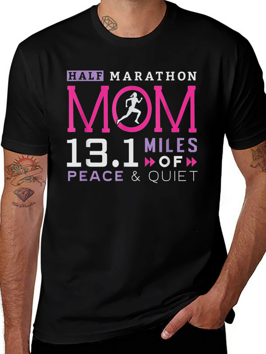 Half Marathon Mom 13.1 Miles Peace & Quiet T-Shirt