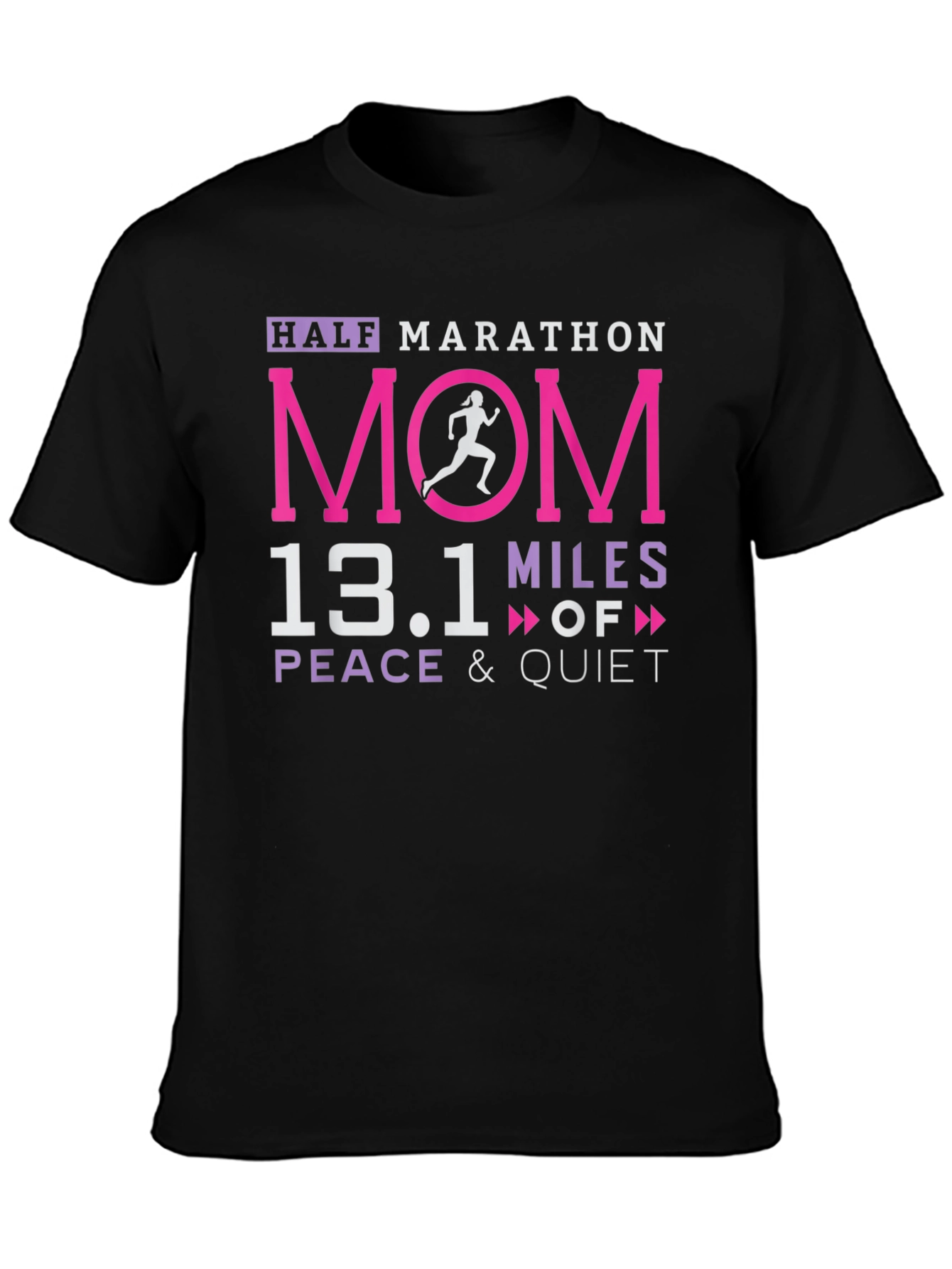 Half Marathon Mom 13.1 Miles Peace & Quiet T-Shirt