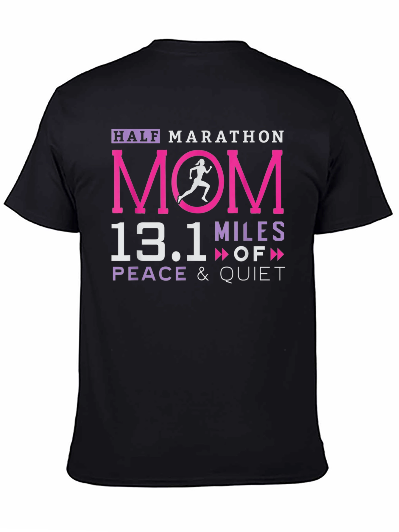 Half Marathon Mom 13.1 Miles Peace & Quiet T-Shirt