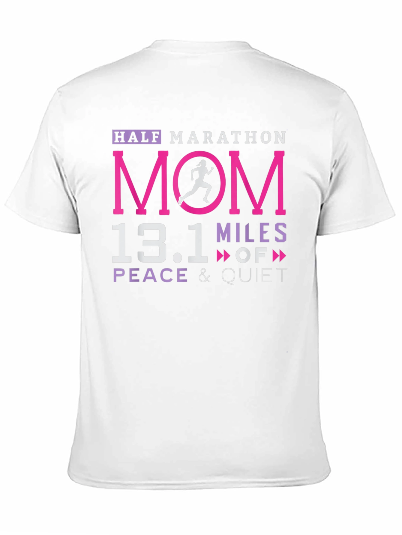 Half Marathon Mom 13.1 Miles Peace & Quiet T-Shirt