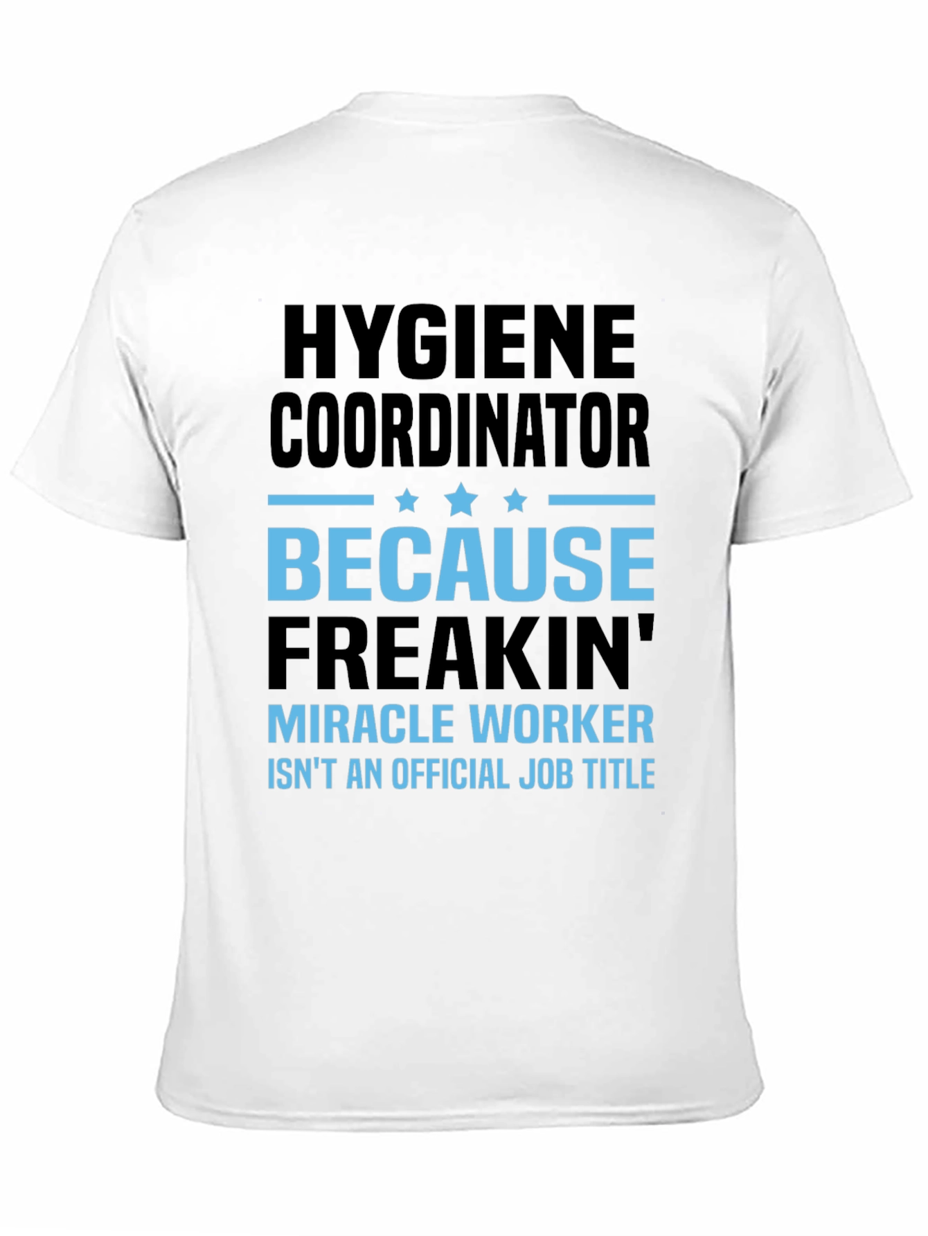 Hygiene Coordinator Miracle Worker Funny T-Shirt
