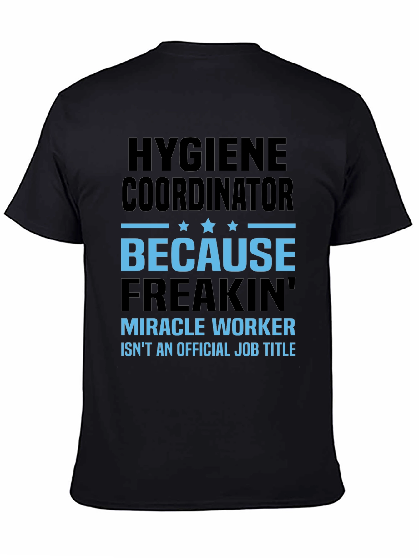 Hygiene Coordinator Miracle Worker Funny T-Shirt