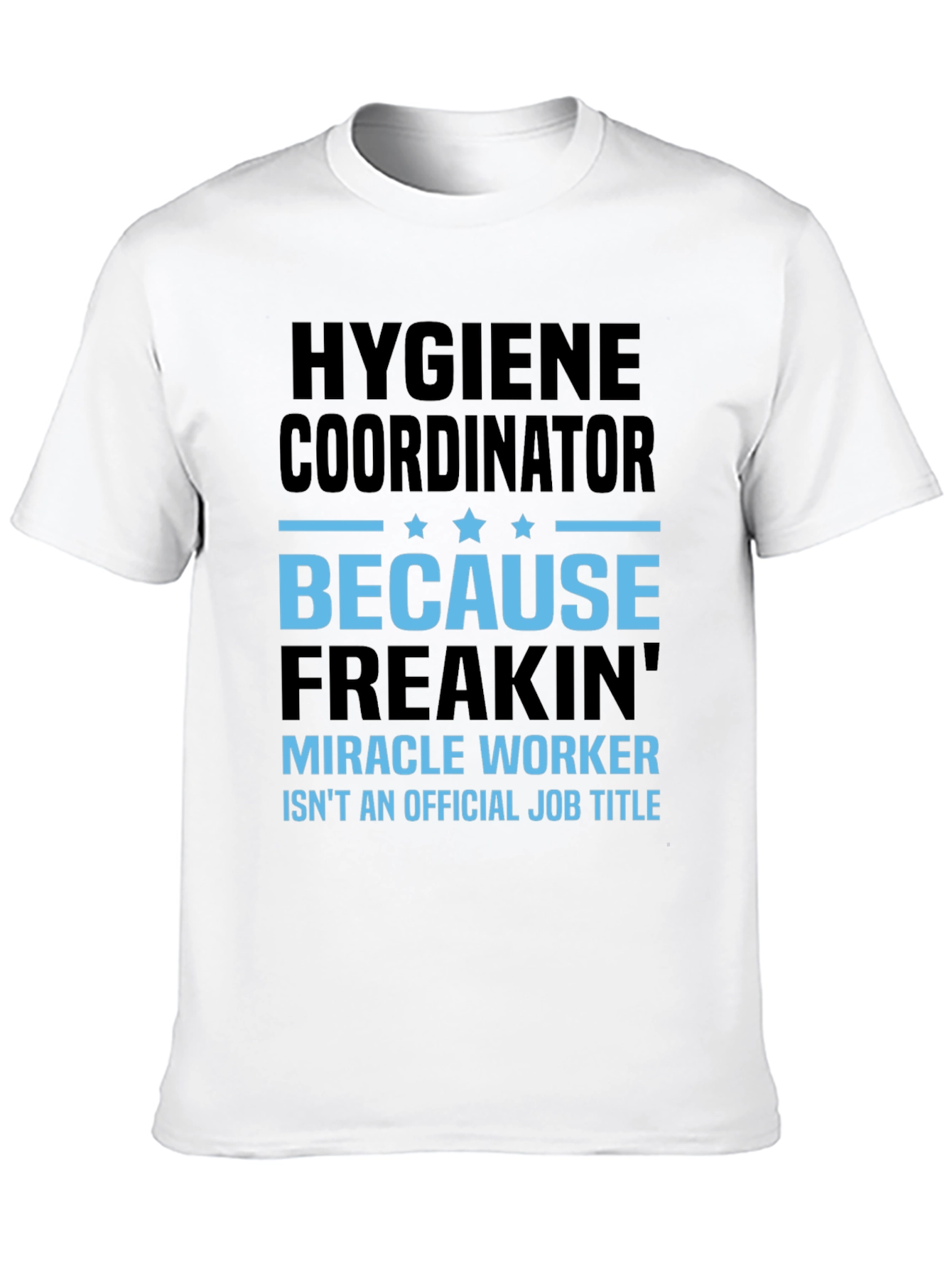 Hygiene Coordinator Miracle Worker Funny T-Shirt