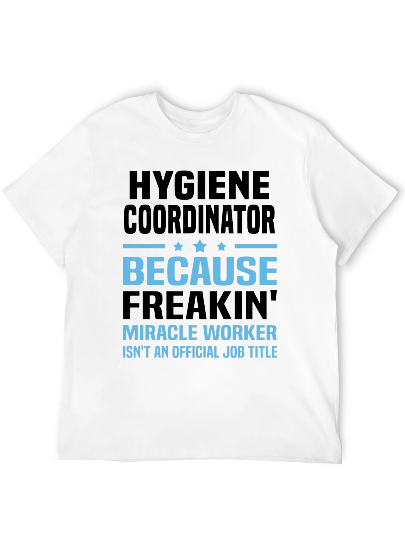 Hygiene Coordinator Miracle Worker Funny T-Shirt
