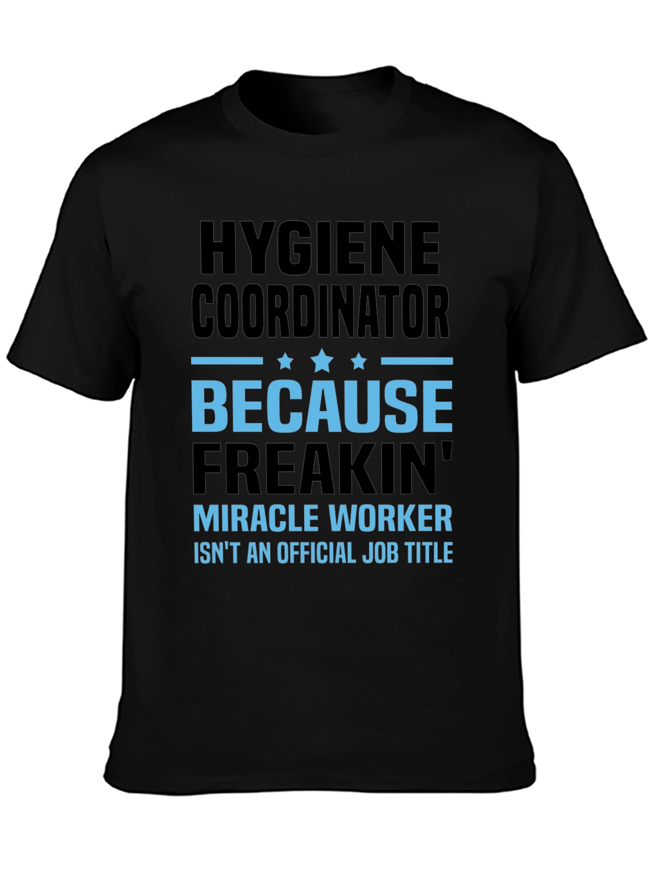 Hygiene Coordinator Miracle Worker Funny T-Shirt
