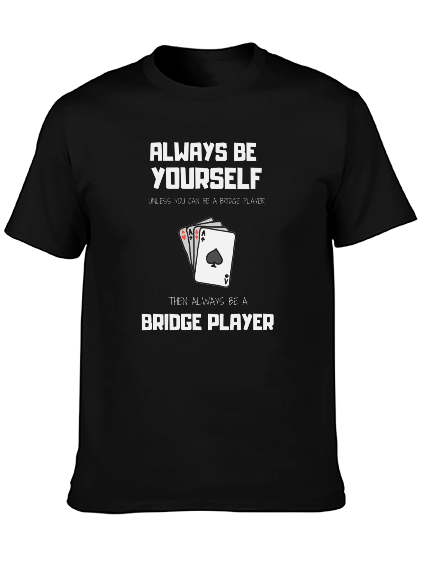 Always Be Yourself Bridge Player Graphic T-Shirt