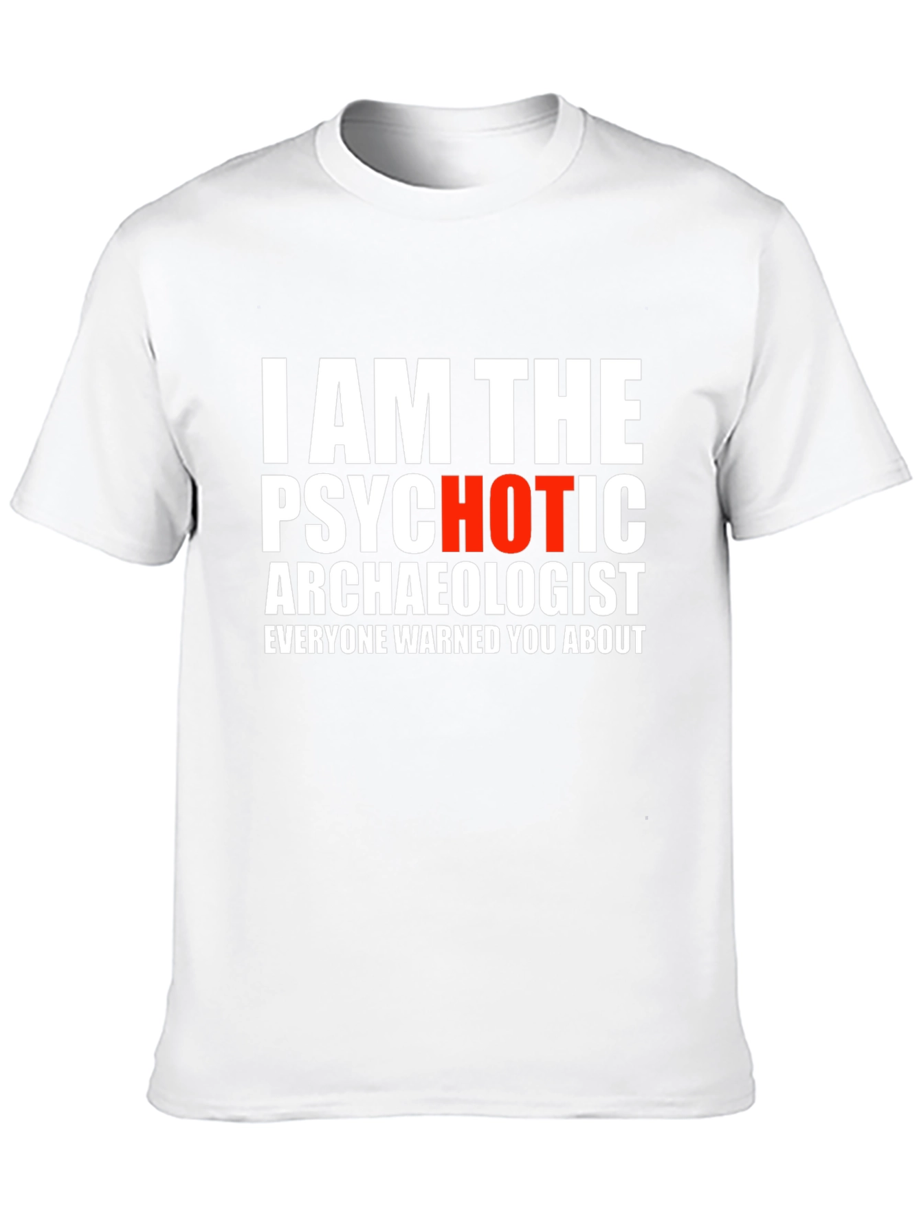 Psychotic Archaeologist Graphic Tee