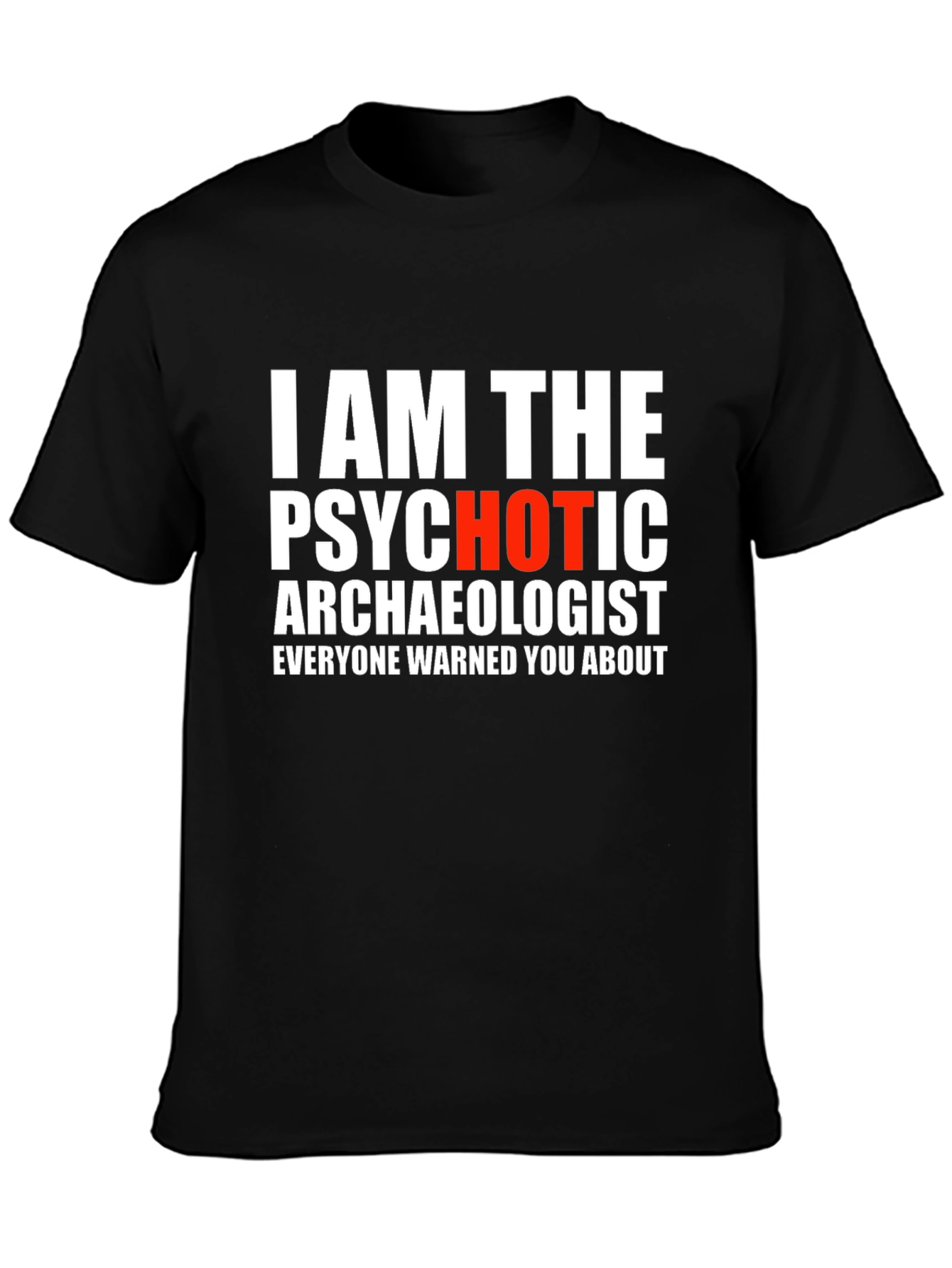 Psychotic Archaeologist Graphic Tee